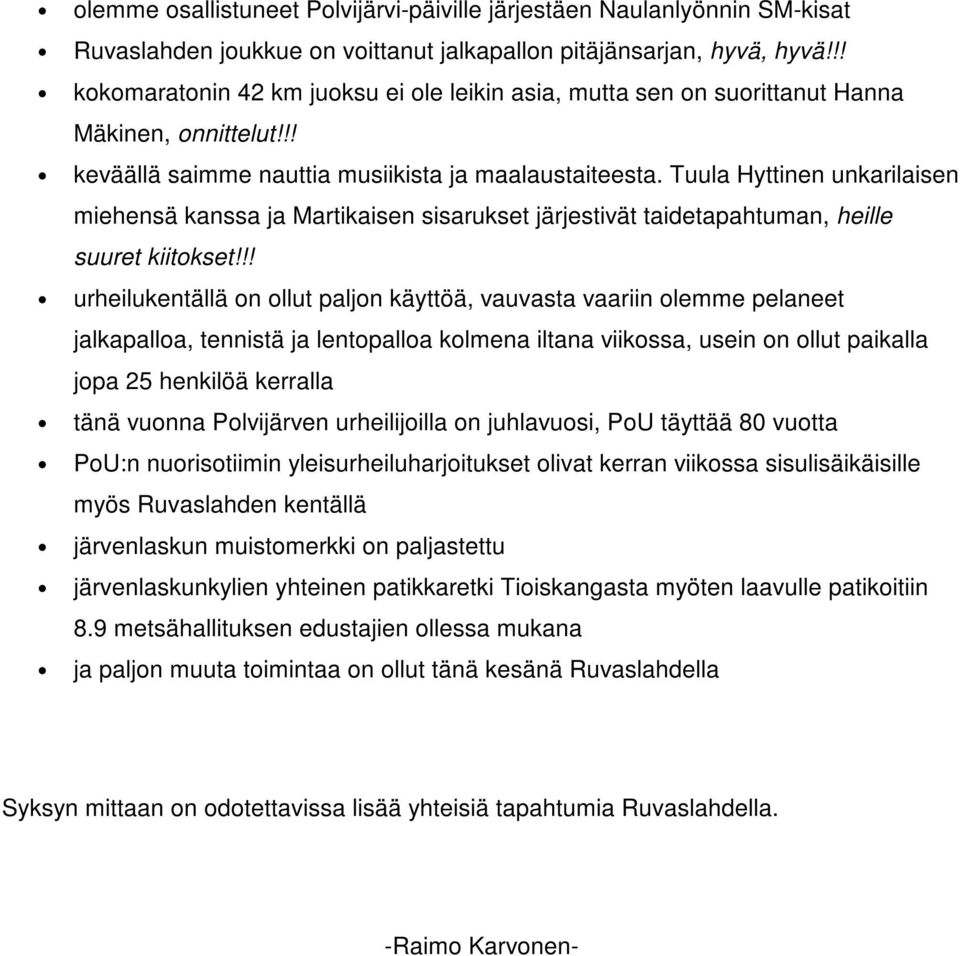 Tuula Hyttinen unkarilaisen miehensä kanssa ja Martikaisen sisarukset järjestivät taidetapahtuman, heille suuret kiitokset!