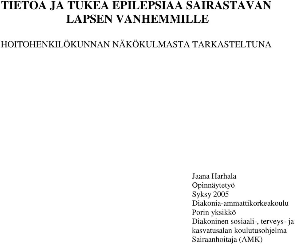 Opinnäytetyö Syksy 2005 Diakonia-ammattikorkeakoulu Porin yksikkö