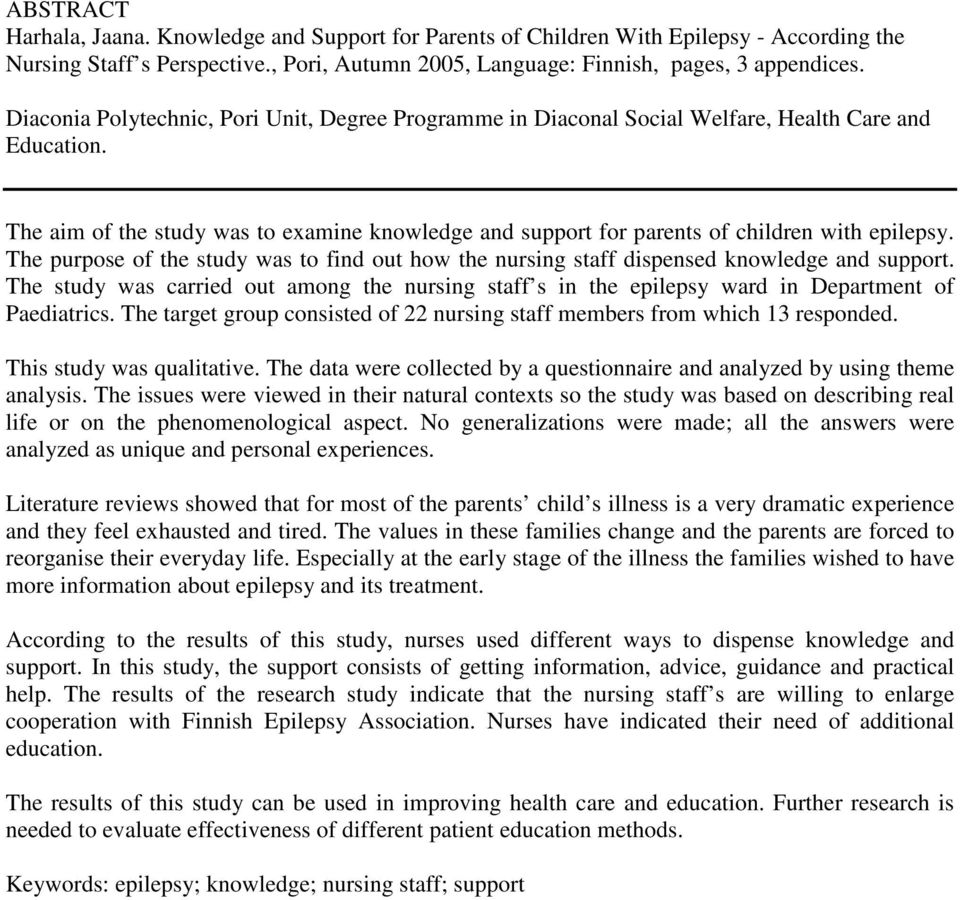 The aim of the study was to examine knowledge and support for parents of children with epilepsy. The purpose of the study was to find out how the nursing staff dispensed knowledge and support.