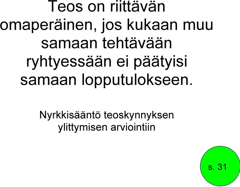 päätyisi samaan lopputulokseen.