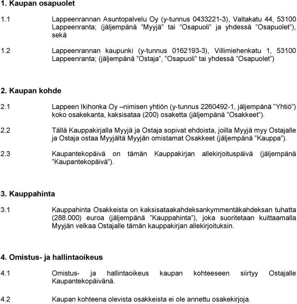 1 Lappeen Ikihonka Oy nimisen yhtiön (y-tunnus 22