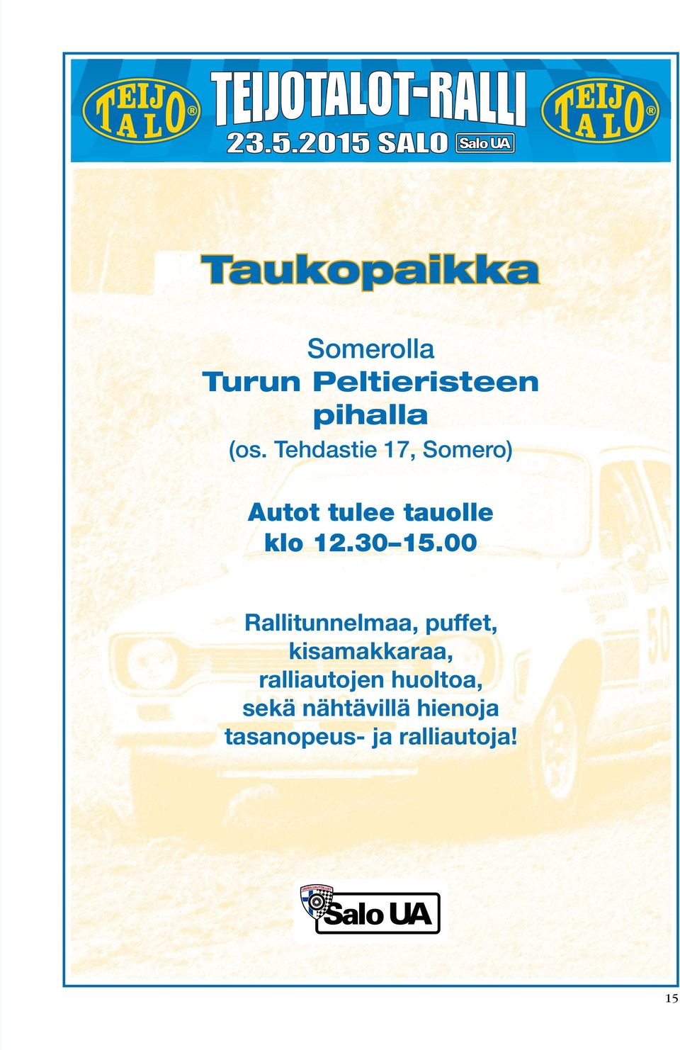 Tehdastie 17, Somero) Autot tulee tauolle klo 12.30 15.