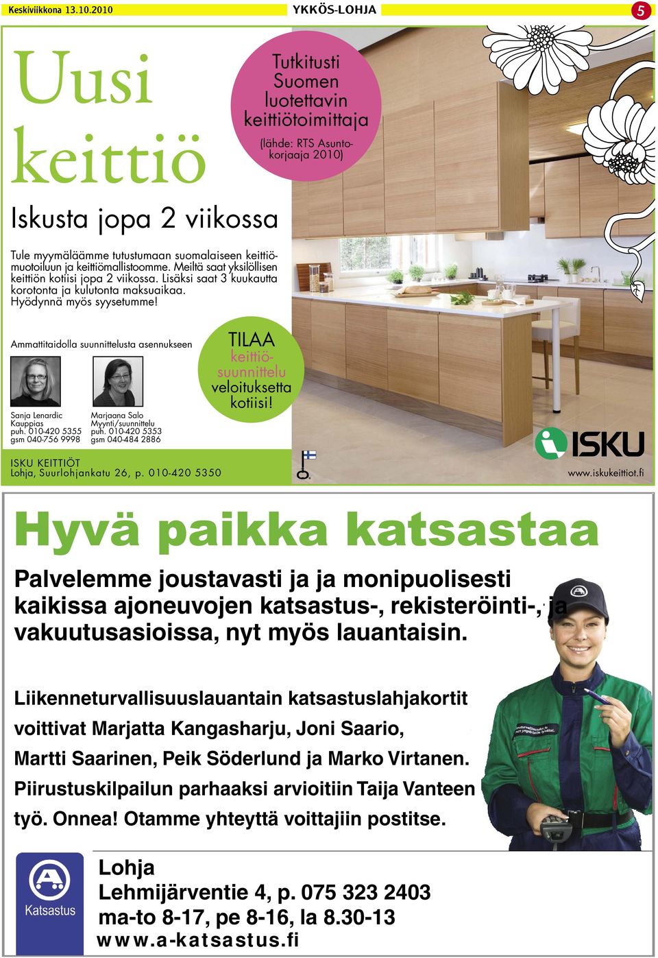 Tutkitusti Suomen luotettavin keittiötoimittaja (lähde: RTS Asuntokorjaaja 2010) Ammattitaidolla suunnittelusta asennukseen Sanja Lenardic Kauppias puh.