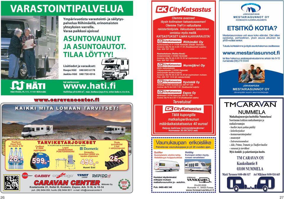 2012 asti tai niin kauan kuin tavaraa riittää! 599,- Loput kesäkalusteet POISTOHINNOIN! Siniaaltoinvertteri 600W sis. kauko-ohjaimen 25,- 495,Huom! Erä!