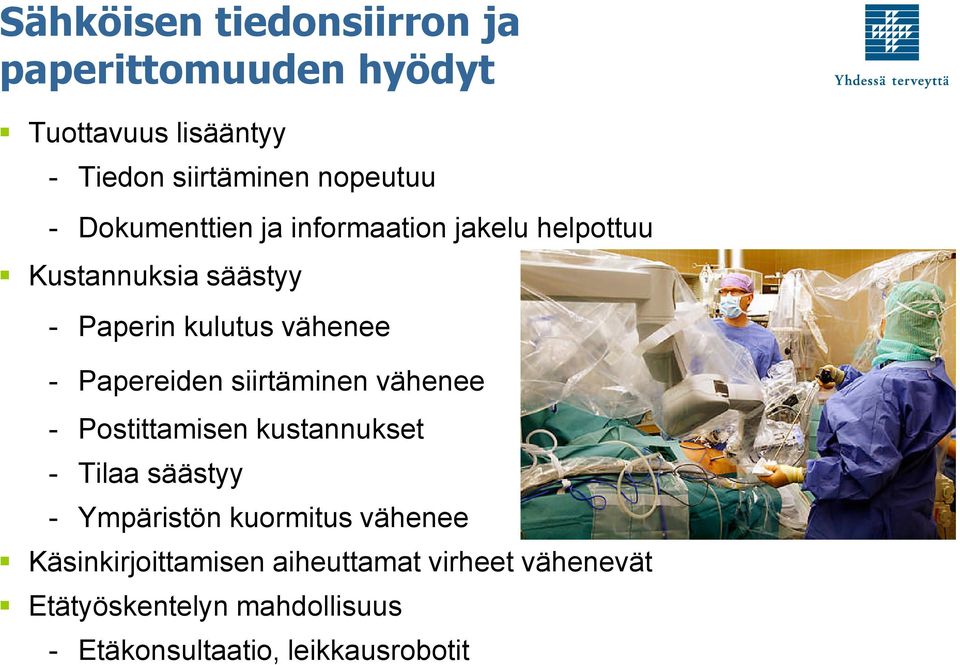 Papereiden siirtäminen vähenee - Postittamisen kustannukset - Tilaa säästyy - Ympäristön kuormitus