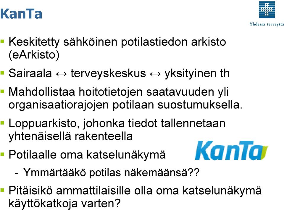 Loppuarkisto, johonka tiedot tallennetaan yhtenäisellä rakenteella Potilaalle oma katselunäkymä