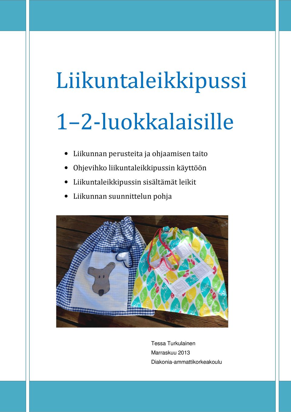 Liikuntaleikkipussin sisältämät leikit Liikunnan suunnittelun