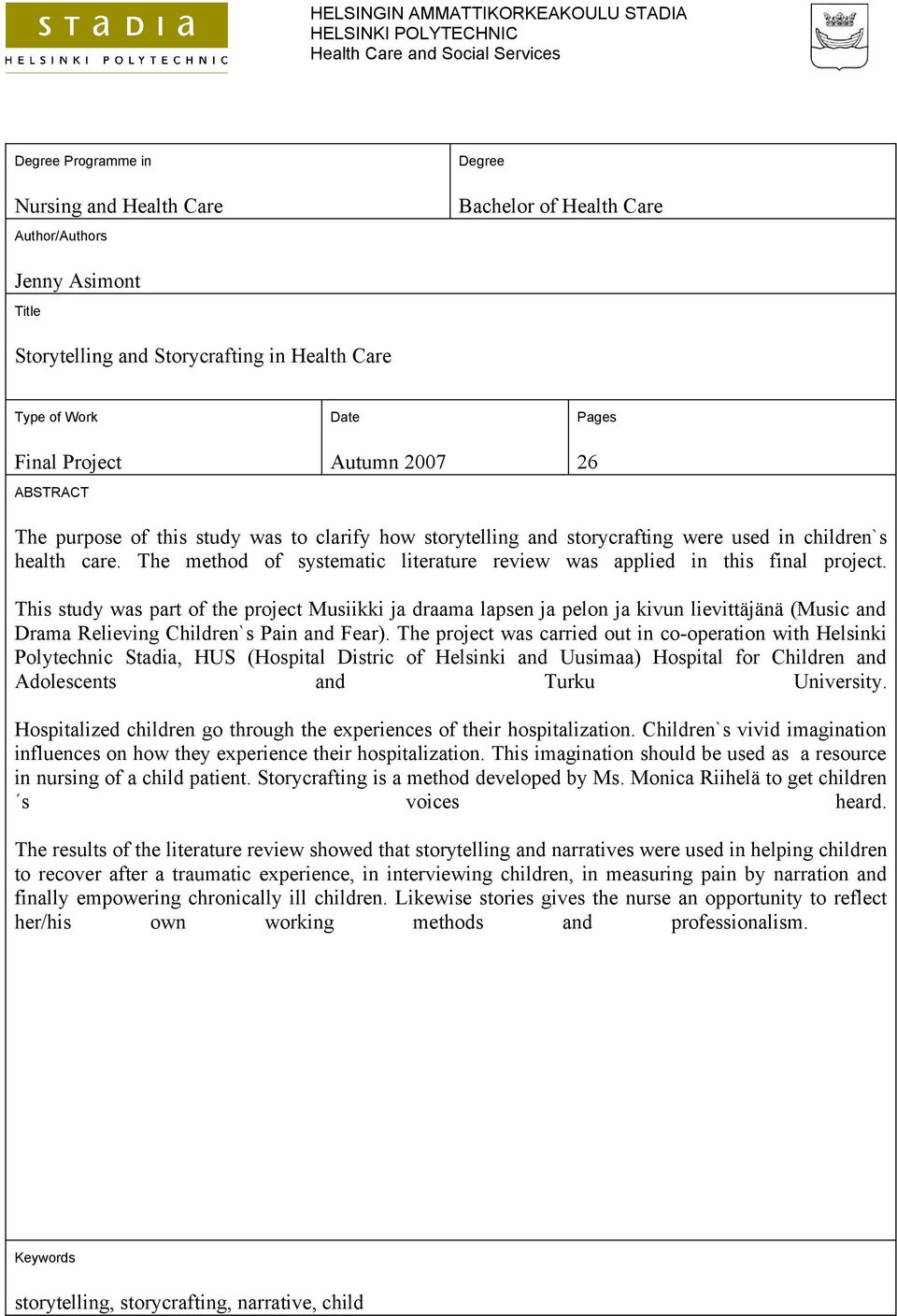 children`s health care. The method of systematic literature review was applied in this final project.