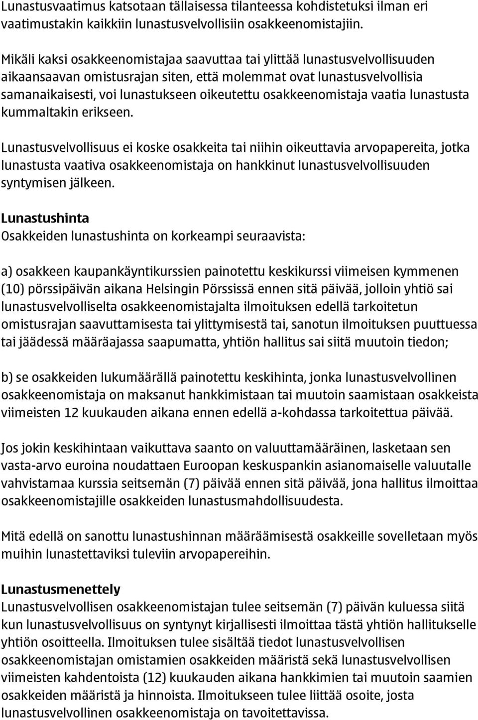 osakkeenomistaja vaatia lunastusta kummaltakin erikseen.