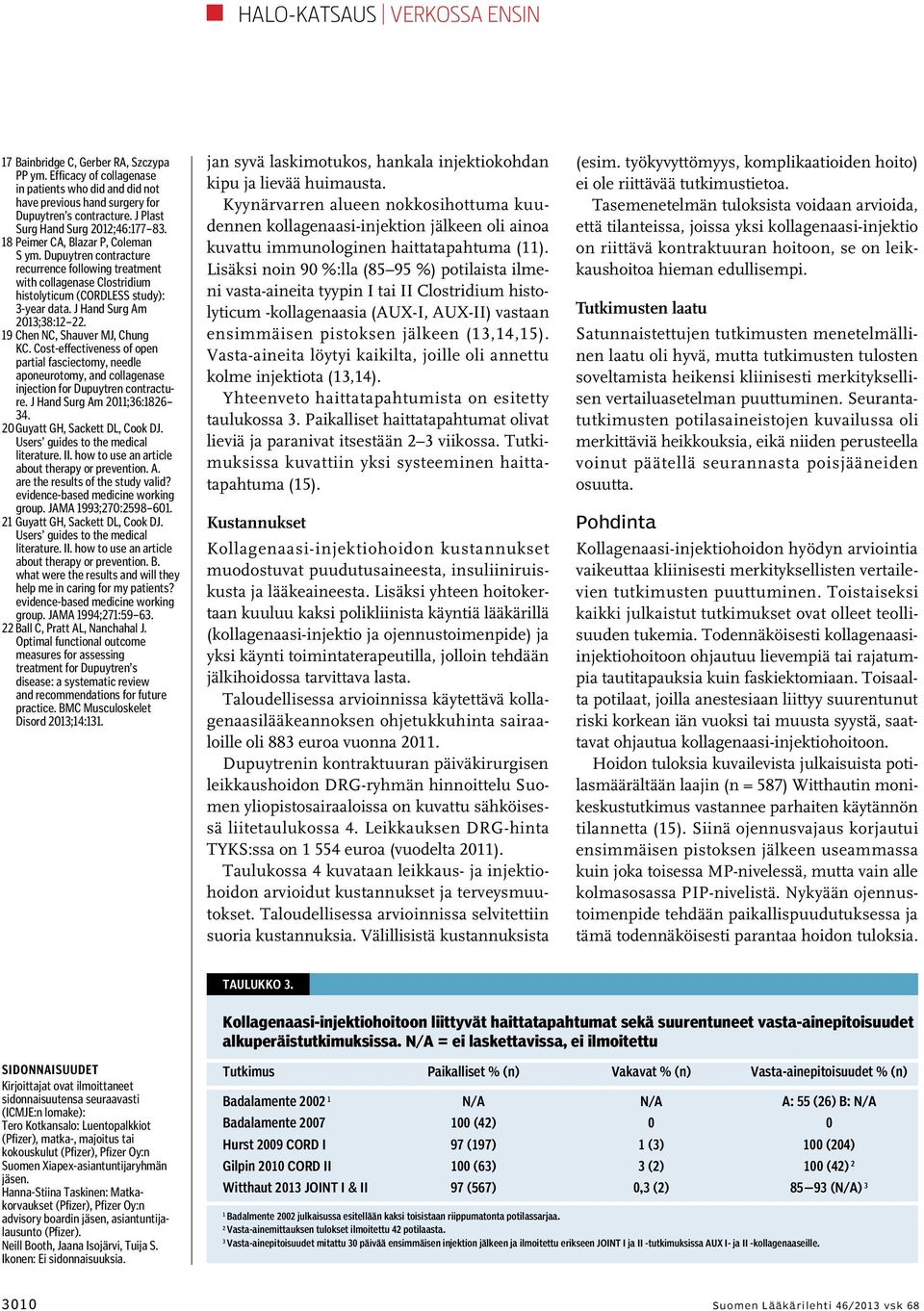 Dupuytren contracture recurrence following treatment with collagenase Clostridium histolyticum (CORDLESS study): 3-year data. J Hand Surg Am 2013;38:12 22. 19 Chen NC, Shauver MJ, Chung KC.