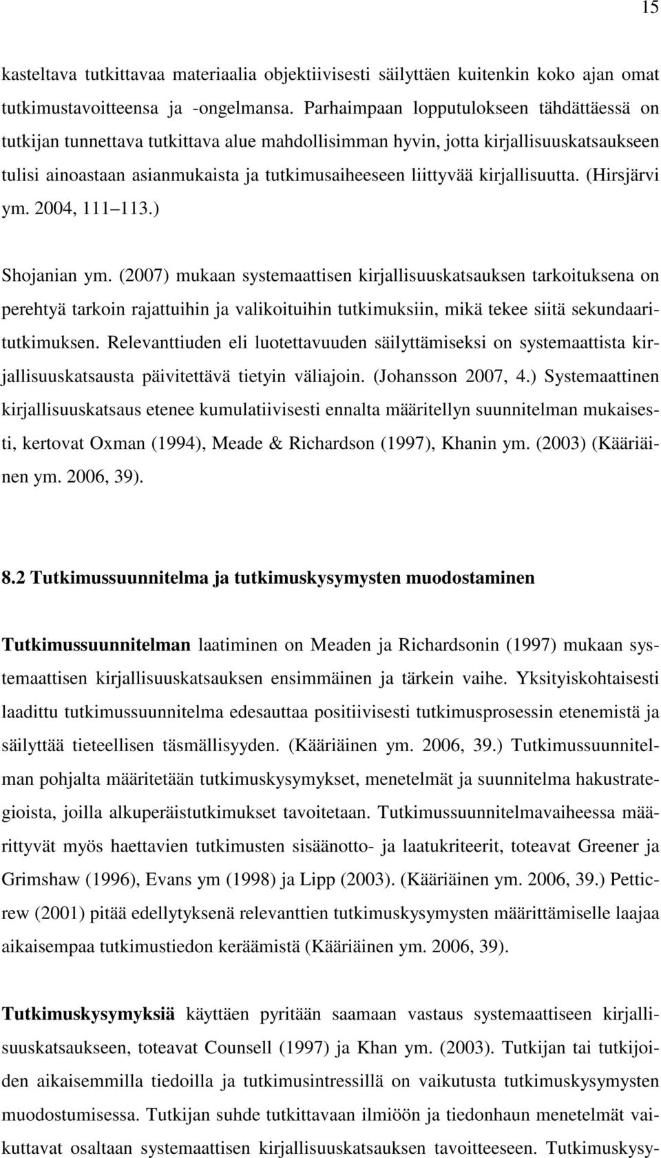kirjallisuutta. (Hirsjärvi ym. 2004, 111 113.) Shojanian ym.