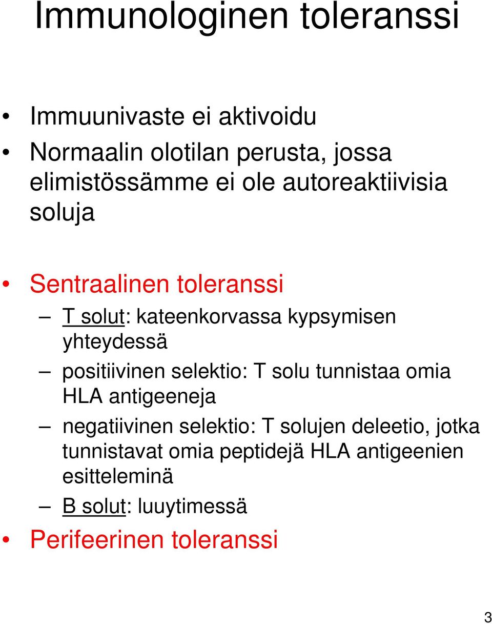 positiivinen selektio: T sol tnnistaa omia HLA antigeeneja negatiivinen selektio: T soljen