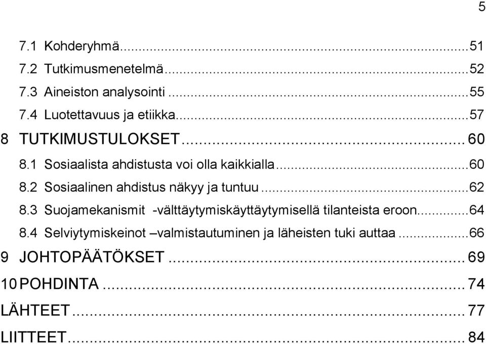 .. 62 8.3 Suojamekanismit -välttäytymiskäyttäytymisellä tilanteista eroon... 64 8.