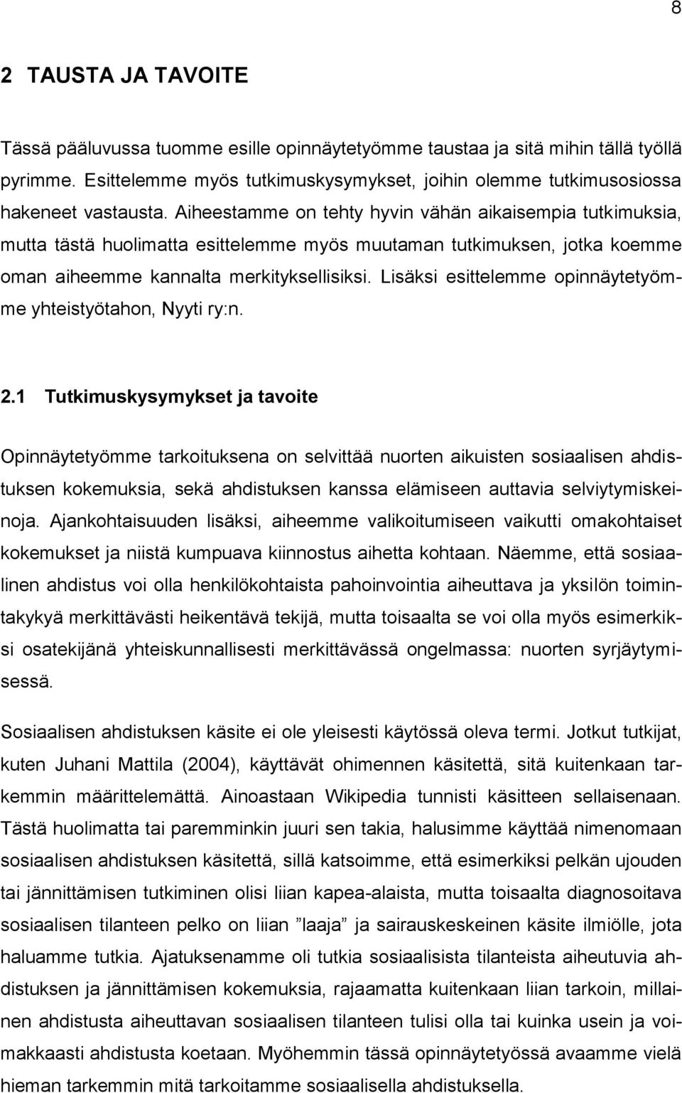 Lisäksi esittelemme opinnäytetyömme yhteistyötahon, Nyyti ry:n. 2.