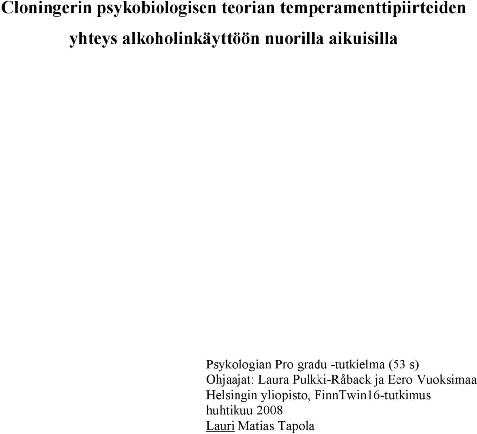 -tutkielma (53 s) Ohjaajat: Laura Pulkki-Råback ja Eero Vuoksimaa