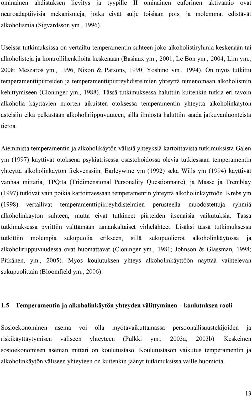 , 2008; Meszaros ym., 1996; Nixon & Parsons, 1990; Yoshino ym., 1994).