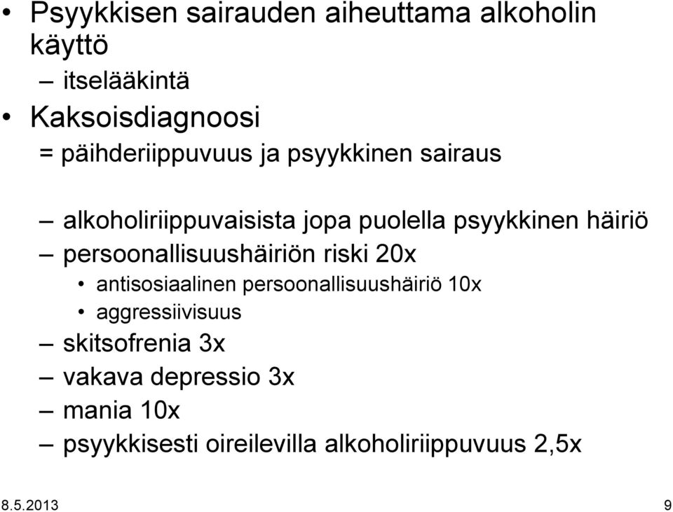 häiriö persoonallisuushäiriön riski 20x antisosiaalinen persoonallisuushäiriö 10x