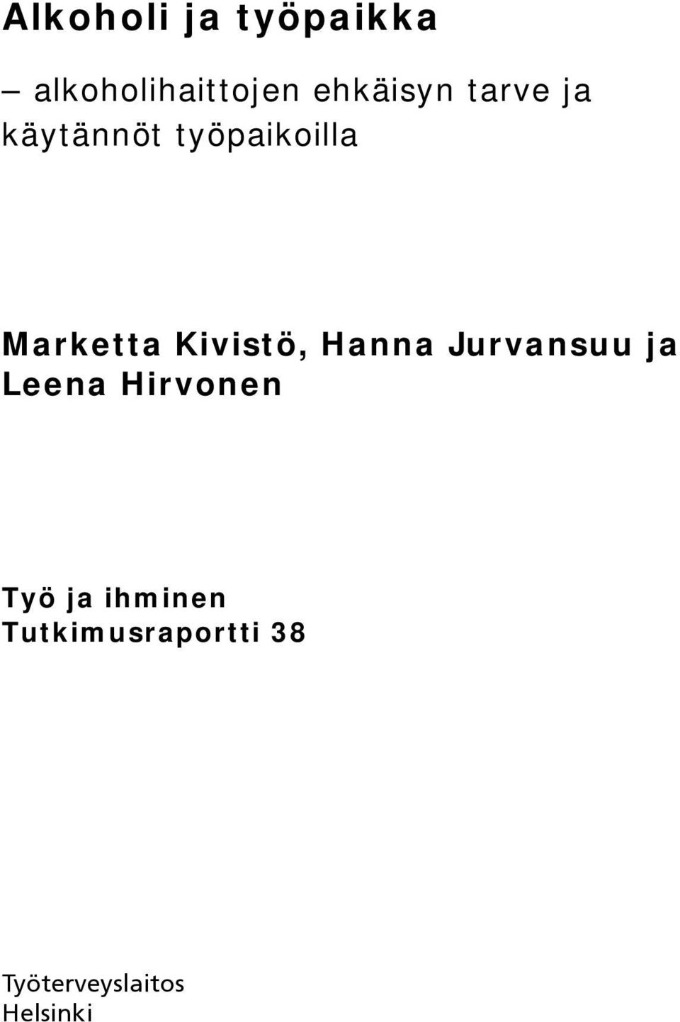 Kivistö, Hanna Jurvansuu ja Leena Hirvonen Työ