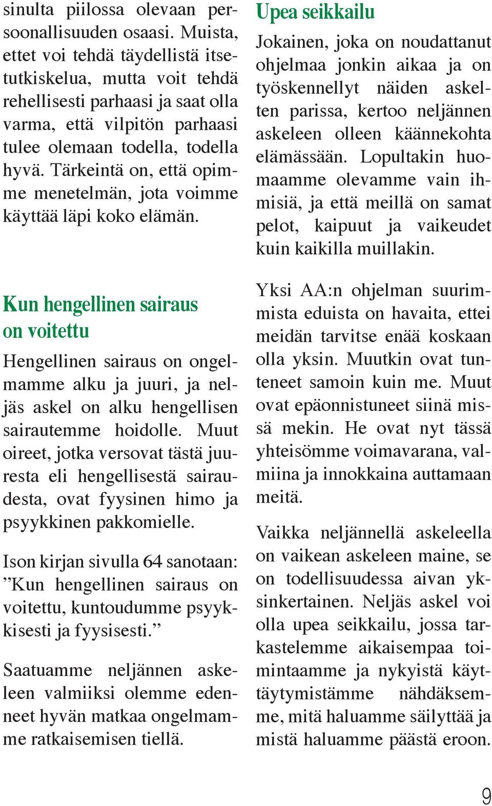 Tärkeintä on, että opimme menetelmän, jota voimme käyttää läpi koko elämän.