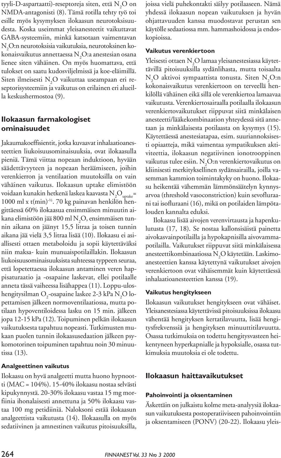 vähäinen. On myös huomattava, että tulokset on saatu kudosviljelmissä ja koe-eläimillä.
