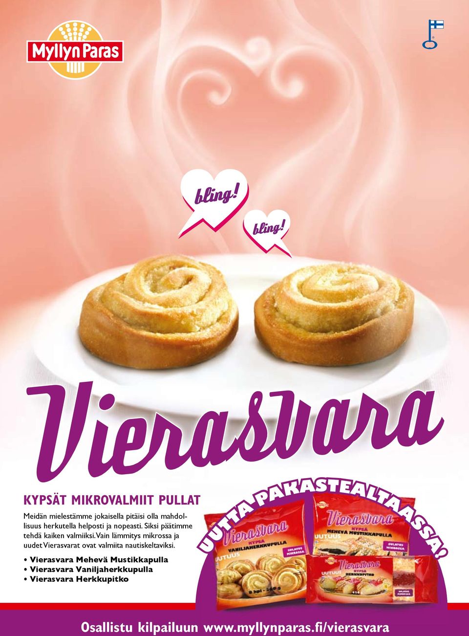 Vain lämmitys mikrossa ja uudet Vierasvarat ovat valmiita nautiskeltaviksi.