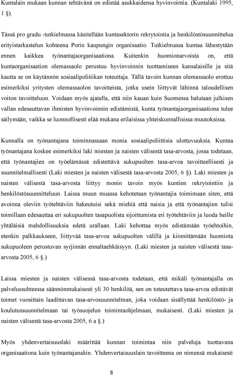 Tutkielmassa kuntaa lähestytään ennen kaikkea työnantajaorganisaationa.