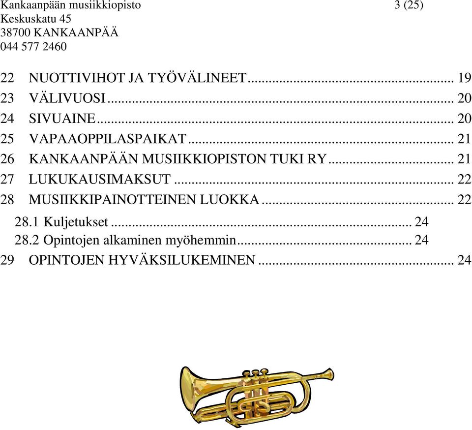 .. 21 26 KANKAANPÄÄN MUSIIKKIOPISTON TUKI RY... 21 27 LUKUKAUSIMAKSUT.