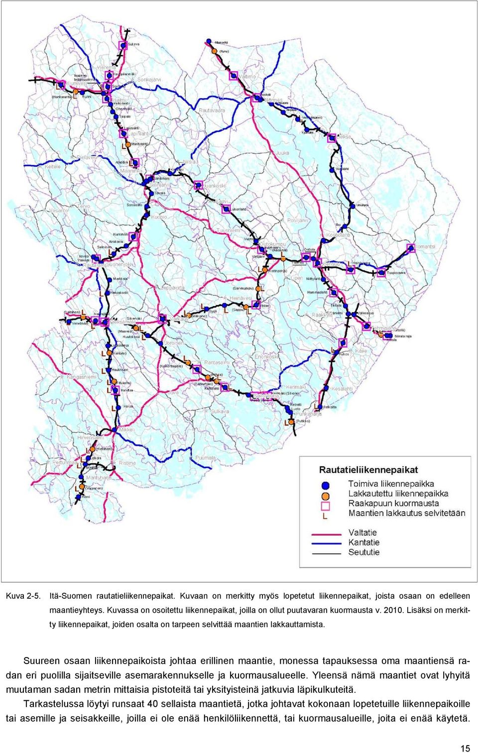 Suureen osaan liikennepaikoista johtaa erillinen maantie, monessa tapauksessa oma maantiensä radan eri puolilla sijaitseville asemarakennukselle ja kuormausalueelle.