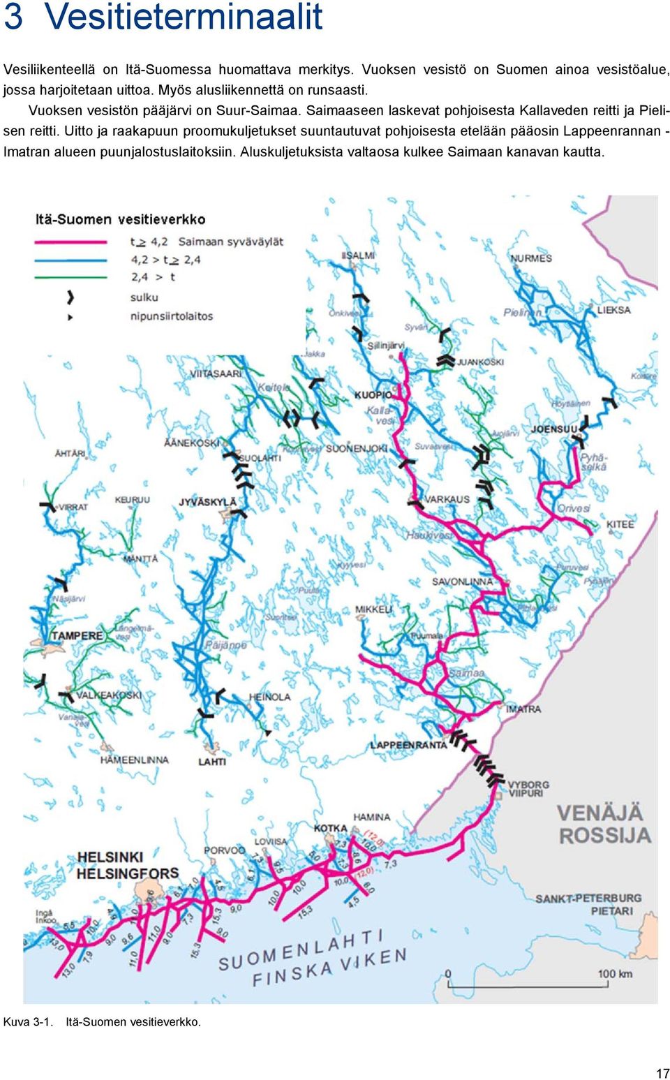 Vuoksen vesistön pääjärvi on Suur-Saimaa. Saimaaseen laskevat pohjoisesta Kallaveden reitti ja Pielisen reitti.