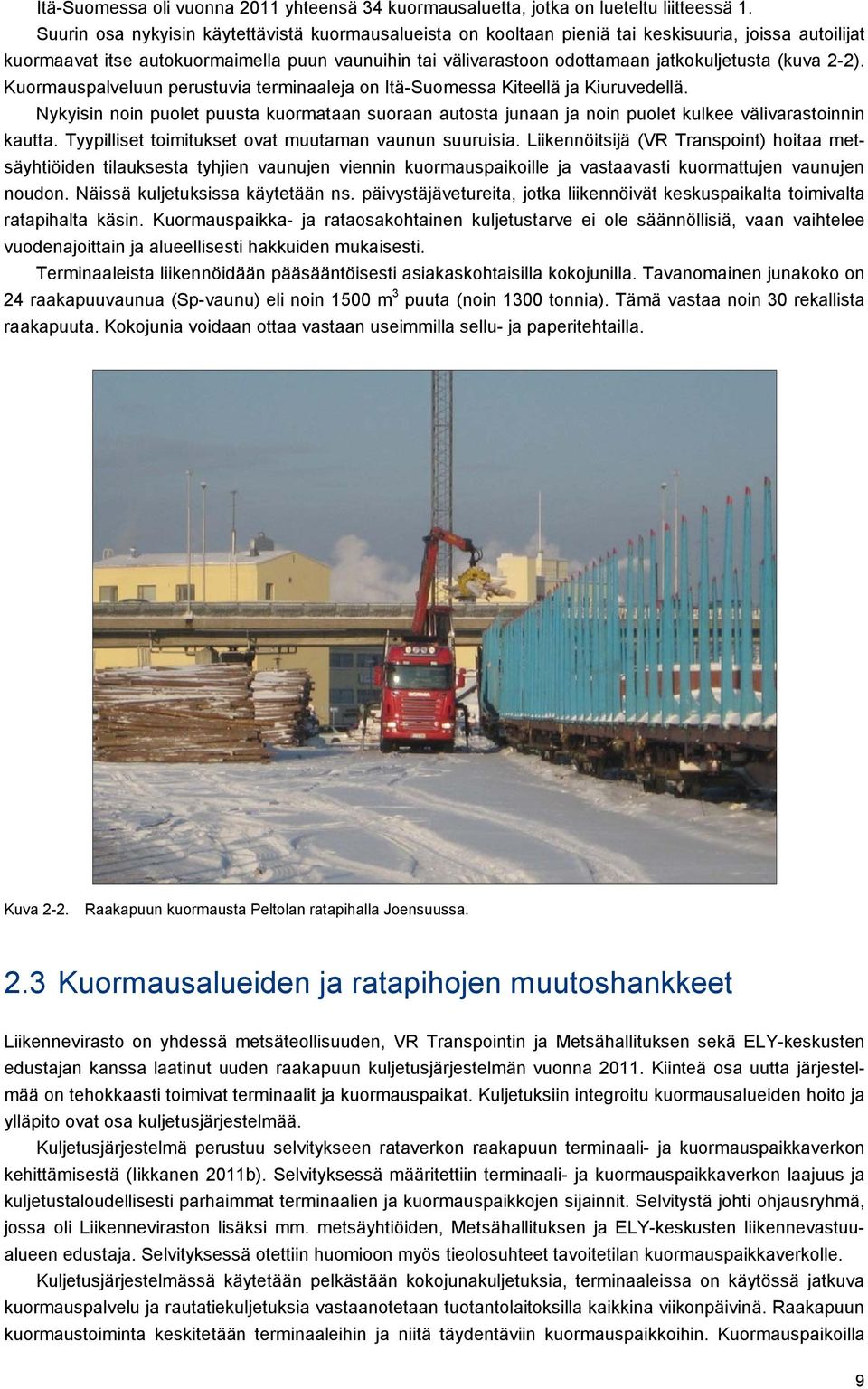 (kuva 2-2). Kuormauspalveluun perustuvia terminaaleja on Itä-Suomessa Kiteellä ja Kiuruvedellä.