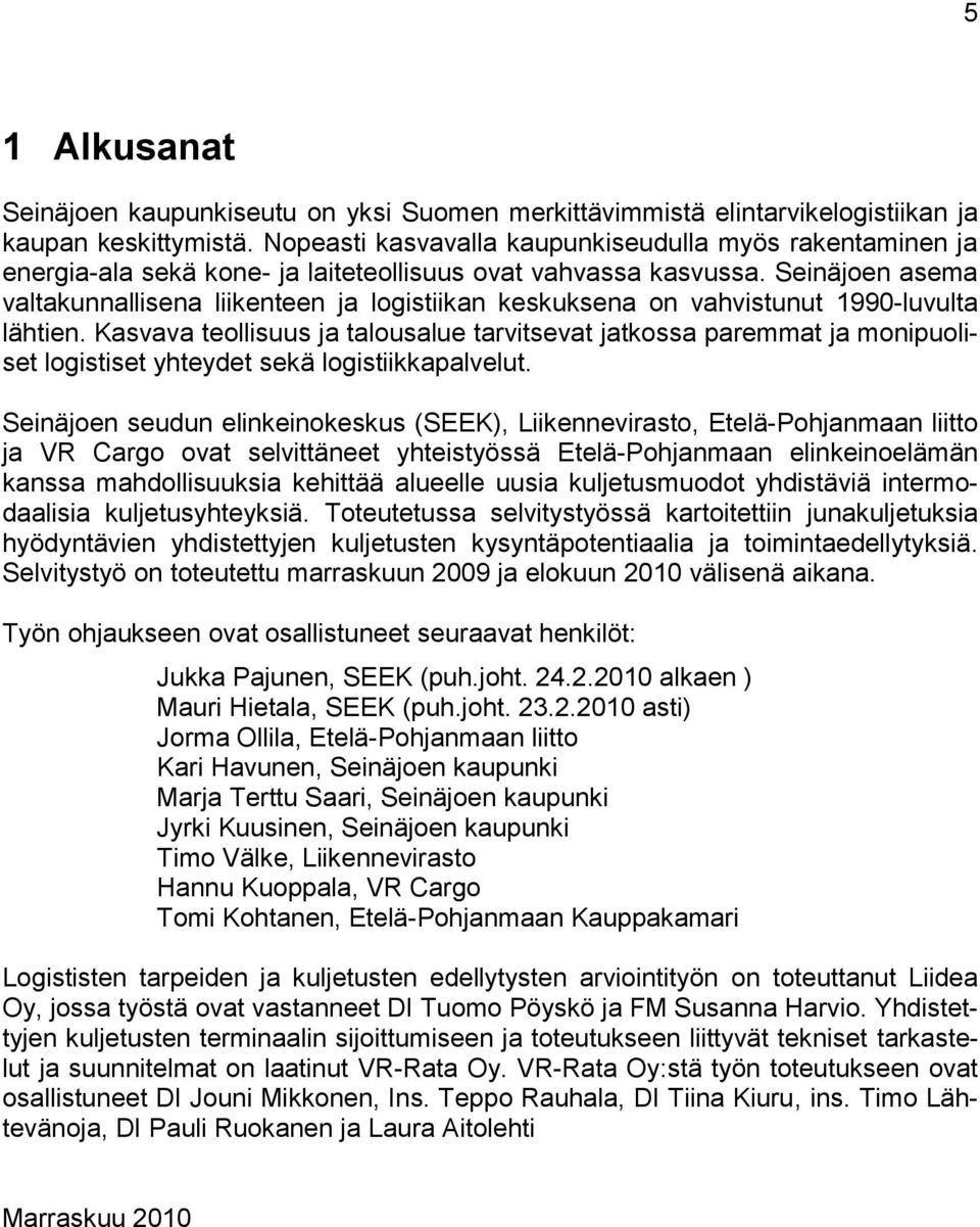 Seinäjoen asema valtakunnallisena liikenteen ja logistiikan keskuksena on vahvistunut 1990-luvulta lähtien.