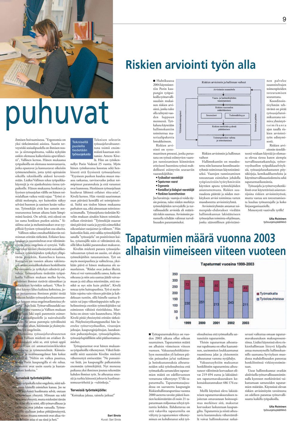 Hänen mukaansa työpaikoilla on olemassa nostovastaavia, jotka opastavat ja kannustavat oikeisiin työmenetelmiin, jotta työtä opittaisiin oikeilla tekniikoilla aidosti keventämään.