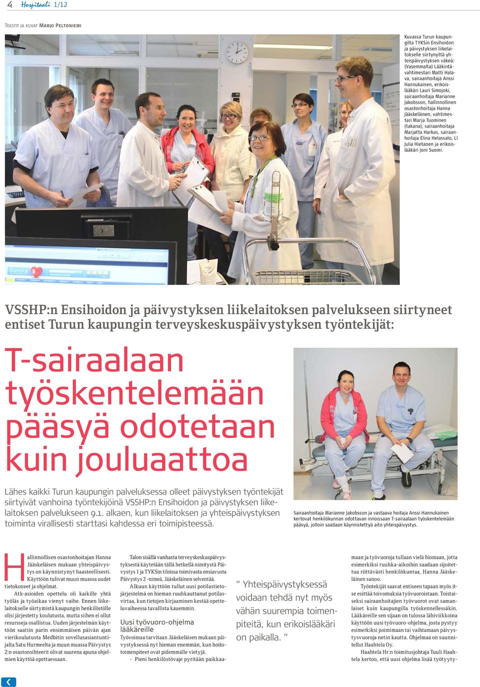 Marja Tuominen (takana), sairaanhoitaja Marjatta Harkas, sairaanhoitaja Elina Helassalo, Ll Julia Hietanen ja erikoislääkäri Joni Suomi.