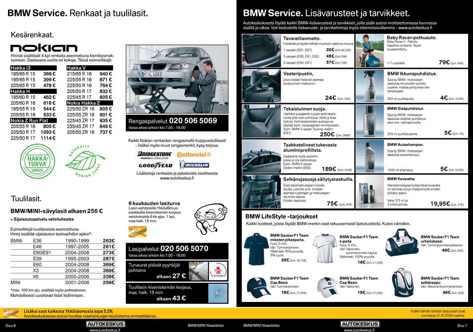 225/50 R 17 1114 Tuulilasit.» Sijaisautopalvelu veloituksetta Esimerkkejä tuulilaseista asennettuna. Hinta sisältää sijaisauton lasinvaihdon ajaksi*.