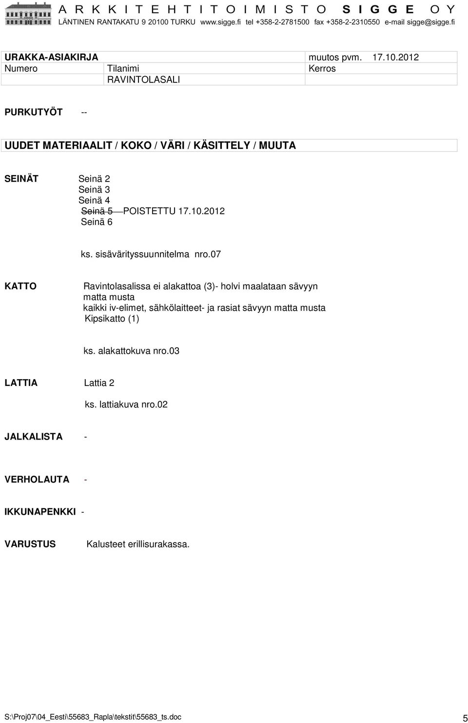 07 KATTO Ravintolasalissa ei alakattoa (3)- holvi maalataan sävyyn matta musta kaikki iv-elimet,