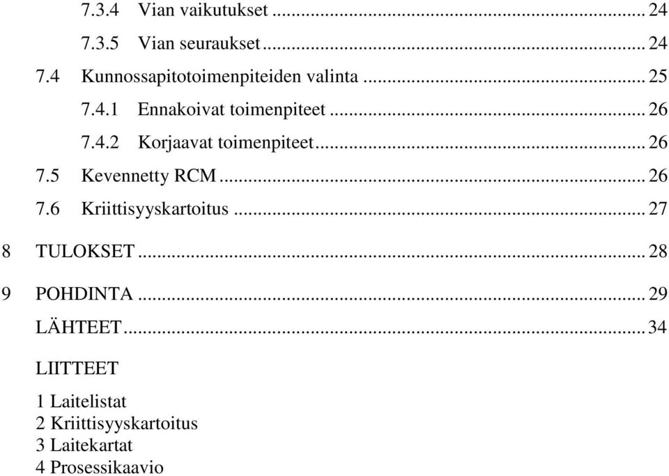 .. 26 7.6 Kriittisyyskartoitus... 27 8 TULOKSET... 28 9 POHDINTA... 29 LÄHTEET.