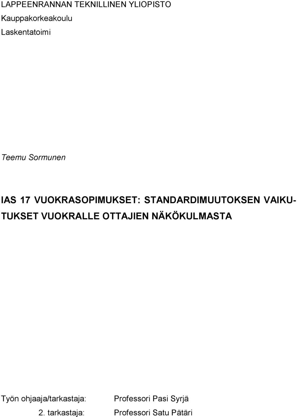 STANDARDIMUUTOKSEN VAIKU- TUKSET VUOKRALLE OTTAJIEN NÄKÖKULMASTA