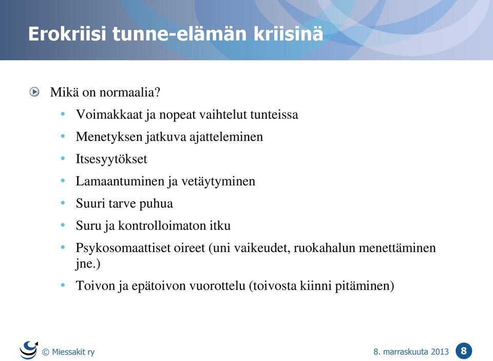 Lamaantuminen ja vetäytyminen Suuri tarve puhua Suru ja kontrolloimaton itku Psykosomaattiset