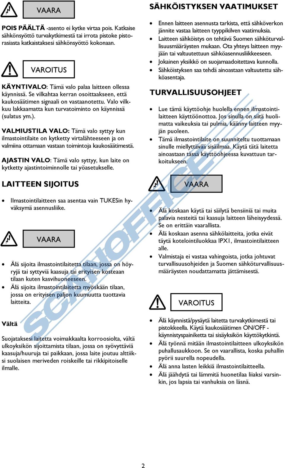 Valo vilkkuu lakkaamatta kun turvatoiminto on käynnissä (sulatus ym.).