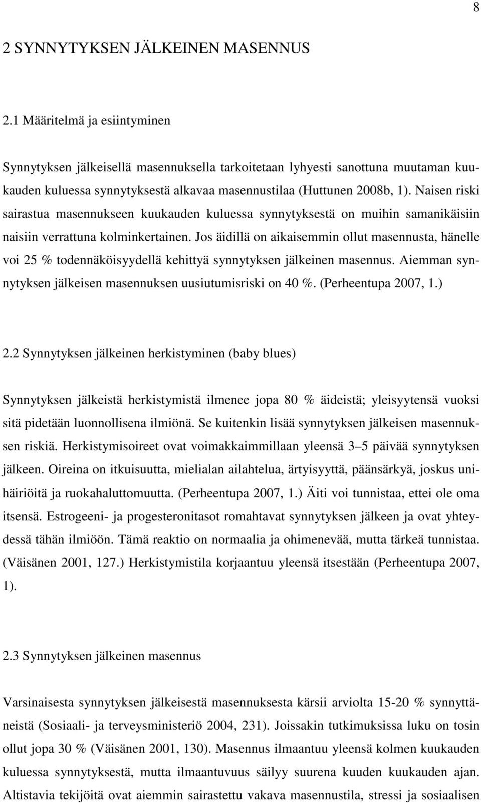 Naisen riski sairastua masennukseen kuukauden kuluessa synnytyksestä on muihin samanikäisiin naisiin verrattuna kolminkertainen.