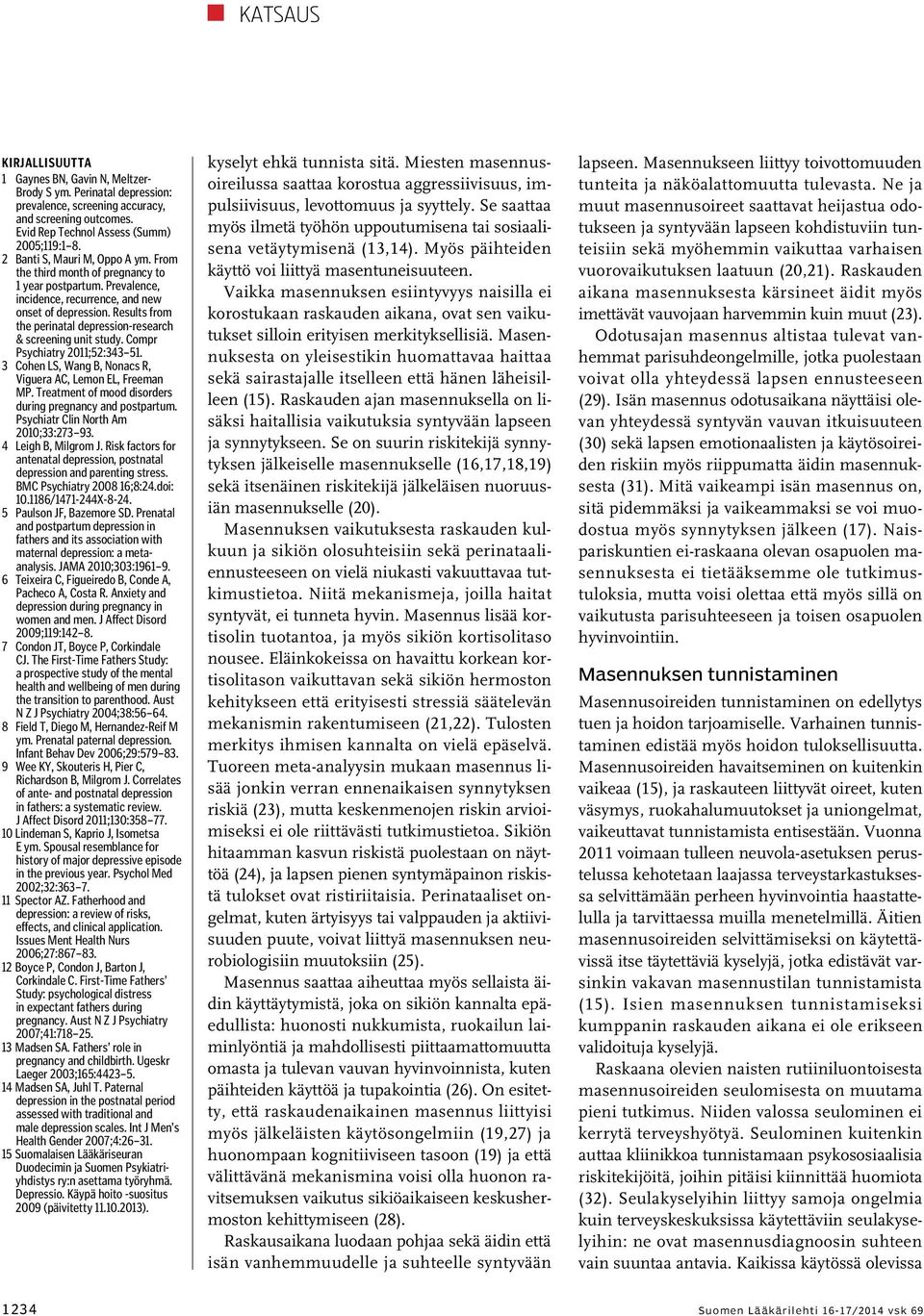 Results from the perinatal depression-research & screening unit study. Compr Psychiatry 2011;52:343 51. 3 Cohen LS, Wang B, Nonacs R, Viguera AC, Lemon EL, Freeman MP.