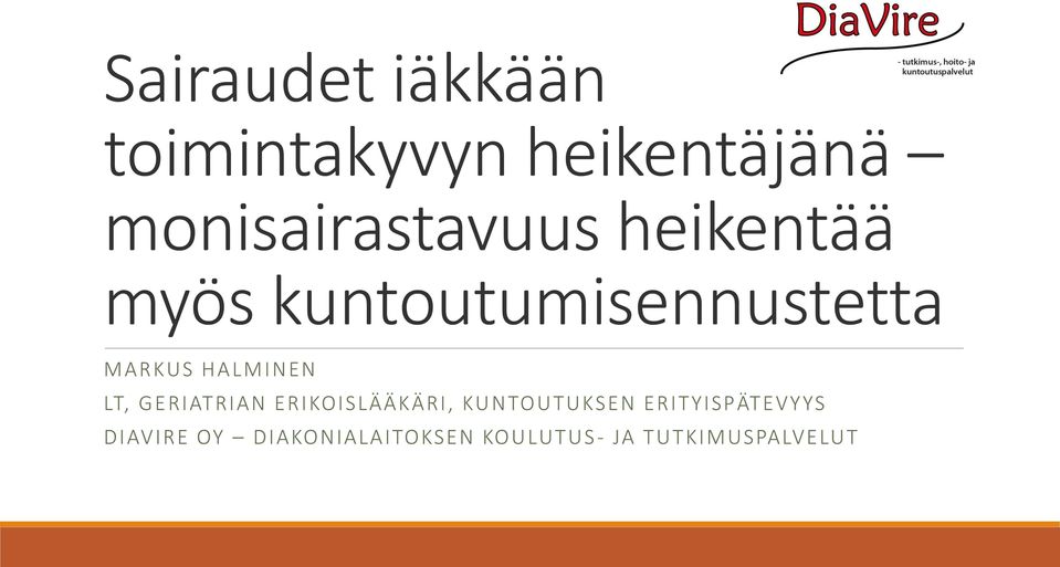 MARKUS HALMINEN LT, GERIATRIAN ERIKOISLÄÄKÄRI,