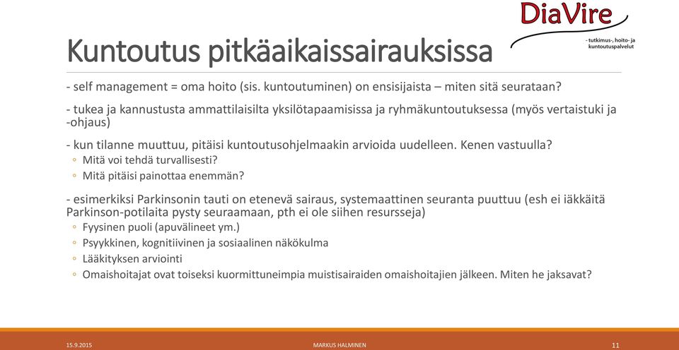 Kenen vastuulla? Mitä voi tehdä turvallisesti? Mitä pitäisi painottaa enemmän?