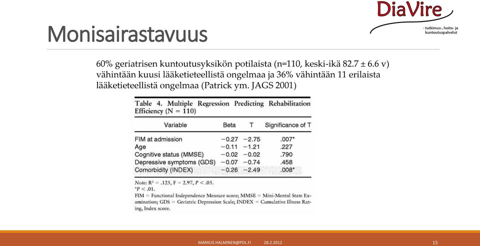 6 v) vähintään kuusi lääketieteellistä ongelmaa ja 36%