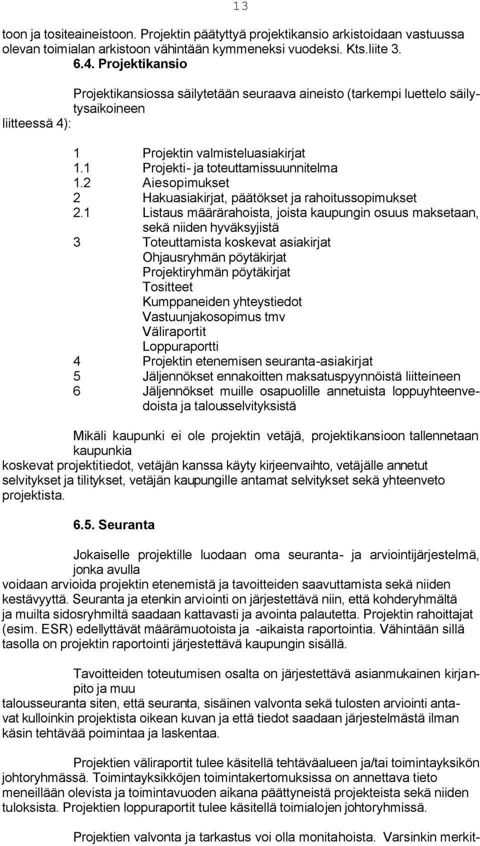 2 Aiesopimukset 2 Hakuasiakirjat, päätökset ja rahoitussopimukset 2.