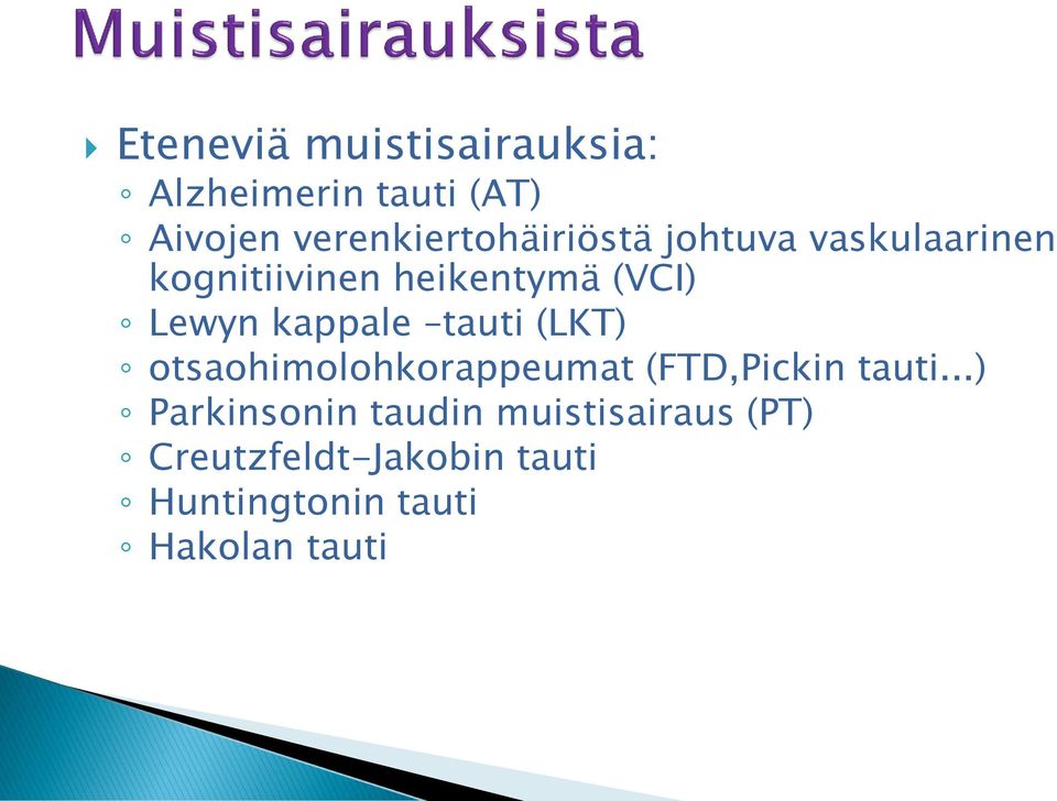 Lewyn kappale tauti (LKT) otsaohimolohkorappeumat (FTD,Pickin tauti.