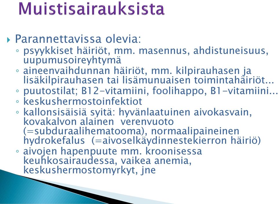 .. keskushermostoinfektiot kallonsisäisiä syitä: hyvänlaatuinen aivokasvain, kovakalvon alainen verenvuoto (=subduraalihematooma),