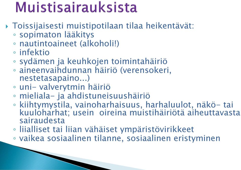 ..) uni- valverytmin häiriö mieliala- ja ahdistuneisuushäiriö kiihtymystila, vainoharhaisuus, harhaluulot, näkö- tai