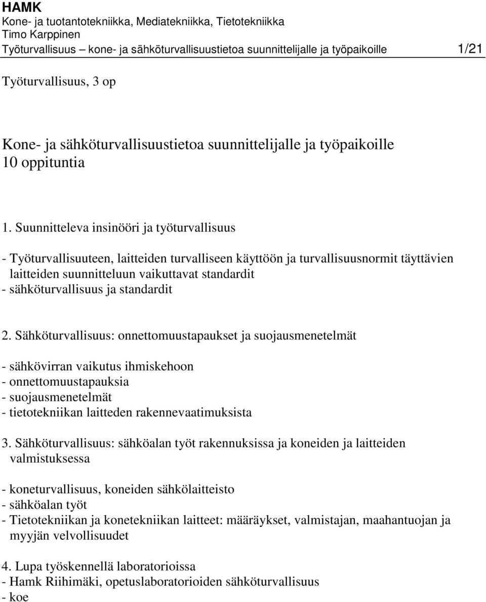 Suunnitteleva insinööri ja työturvallisuus - Työturvallisuuteen, laitteiden turvalliseen käyttöön ja turvallisuusnormit täyttävien laitteiden suunnitteluun vaikuttavat standardit - sähköturvallisuus