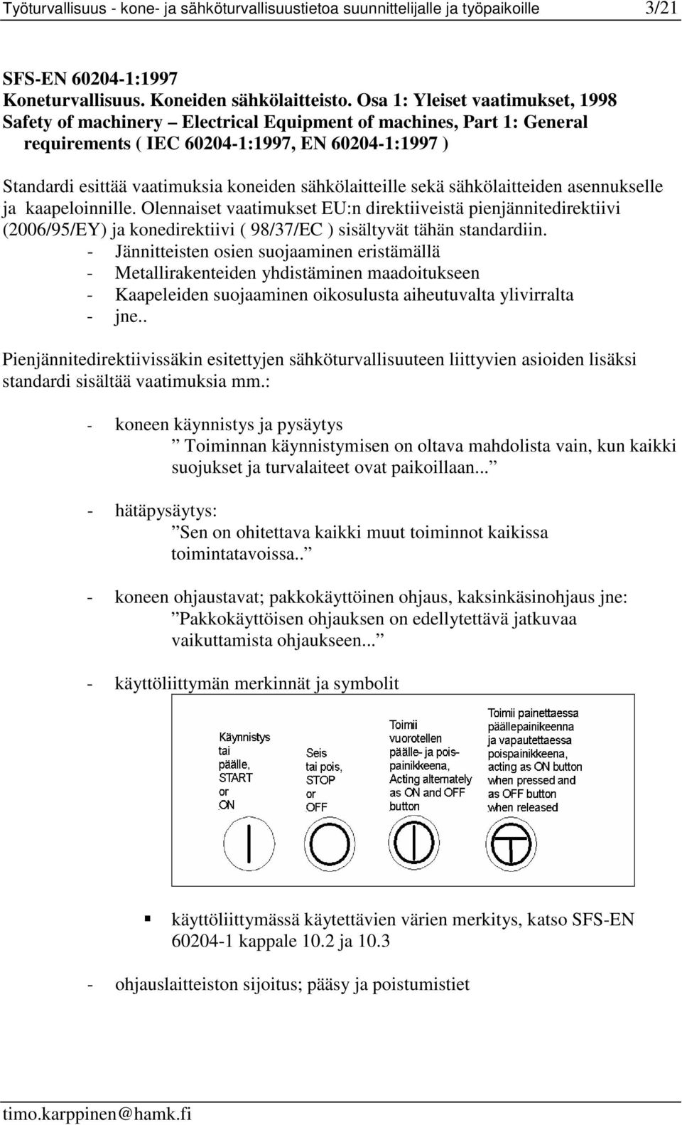 sähkölaitteille sekä sähkölaitteiden asennukselle ja kaapeloinnille.